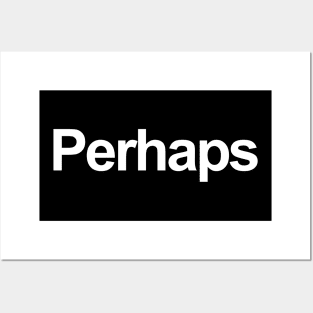 Perhaps - White Posters and Art